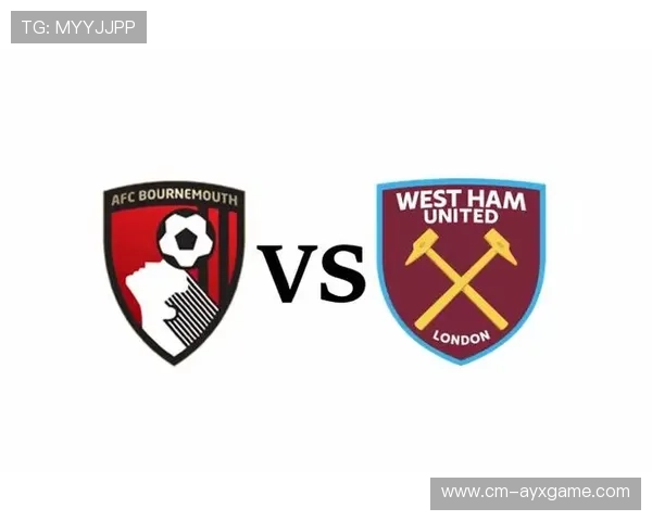 伯恩茅斯主场迎战西汉姆联,锋线状态成关键因素 伯恩茅斯主场迎战西汉姆联,锋线状态成关键因素